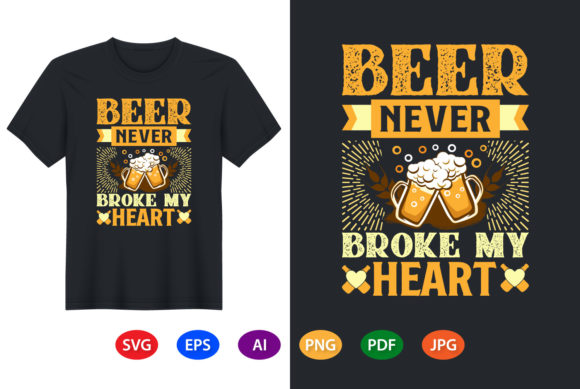 Beer Never Broke My Heart Vintage Design Graphics