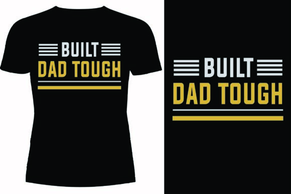 Built Dad Tough T-shirt Design Review