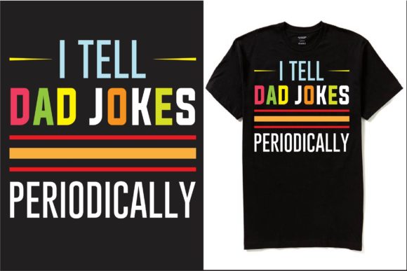 I Tell Dad Jokes Periodically T-shirt Graphics