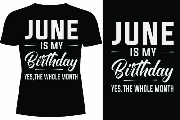 June is My Birthday Yes, T-shirt Design