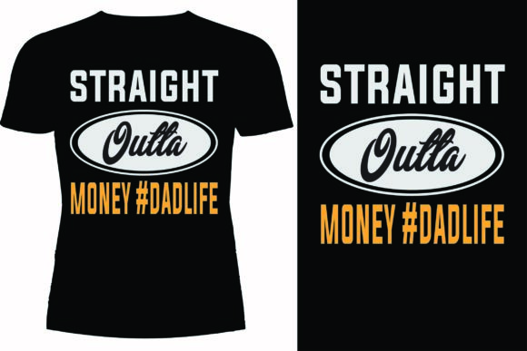 Straight Outta Money Dadlife Graphics